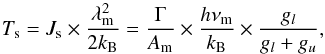 Mathematical equation: \begin{equation} \label{ts} T_{\rm s}= J_{\rm s}\times\frac{\lambda_{\rm m}^2}{2k_{\rm B}}= \frac{\Gamma}{A_{\rm m}}\times\frac{h\nu_{\rm m}}{k_{\rm B}}\times\frac{g_l}{g_l+g_u} , \end{equation}