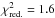 Mathematical equation: \hbox{$\rm{\chi^2_{red.}=1.6}$}