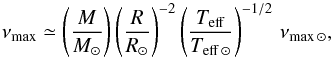 Mathematical equation: \begin{equation} \nu_{\rm max} \simeq \left(\frac{M}{\Msun}\right) \left(\frac{R}{\Rsun}\right)^{-2} \left(\frac{T_{\rm eff}}{ T_{\rm eff\,\odot}}\right)^{-1/2}\, \nu_{\rm max\,\odot}, \label{eq:numax} \end{equation}