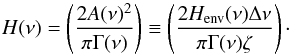Mathematical equation: \begin{equation} H(\nu) = \left( \frac{2A(\nu)^2}{\pi \Gamma(\nu)} \right) \equiv \left( \frac{2H_{\rm env}(\nu)\Delta\nu}{\pi \Gamma(\nu)\zeta} \right)\cdot \label{eq:h} \end{equation}
