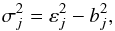 Mathematical equation: \begin{equation} \sigma_{j}^2 = \varepsilon_j^2 - b_j^2, \end{equation}