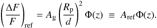 Mathematical equation: \begin{eqnarray} \label{eq:reflection} \left( \frac{\Delta F}{F} \right)_{\rm ref} = A_{\rm g} \left(\frac{R_{\rm p}}{d}\right)^2 \Phi(z) ~ \equiv ~ A_{\rm ref} \Phi(z). \end{eqnarray}