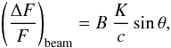 Mathematical equation: \begin{eqnarray} \label{eq:beaming_complete} \left( \frac{\Delta F}{F} \right)_{\rm beam} = B ~\frac{K}{c} \sin{\theta}, \end{eqnarray}