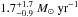 Mathematical equation: \hbox{$1.7^{+1.7}_{-0.9}~M_{\odot}~{\rm yr}^{-1}$}