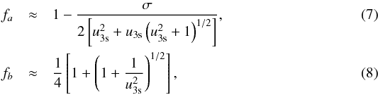 Mathematical equation: \begin{eqnarray} f_{a} &\approx& 1-\frac{\sigma }{2\left[ u_{\text{3s}}^{2}+u_{\text{3s} }\left( u_{\text{3s}}^{2}+1\right) ^{1/2}\right] }, \label{fa} \\ f_{b} &\approx& \frac{1}{4}\left[ 1+\left( 1+\frac{1}{u_{\text{3s}}^{2}} \right) ^{1/2}\right] , \label{fb} \end{eqnarray}