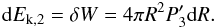 Mathematical equation: \begin{eqnarray} {\rm d}E_{\text{k,2}}=\delta W=4\pi R^{2}P_{3}^{\prime }{\rm d}R. \end{eqnarray}