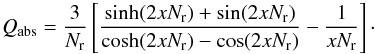 Mathematical equation: \begin{eqnarray} \label{eq:Qabs2} Q_{\rm abs} = \frac{3}{N_{\rm r}}\left[\frac{\sinh (2xN_{\rm r}) + \sin (2xN_{\rm r})}{\cosh (2xN_{\rm r}) - \cos (2xN_{\rm r})} -\frac{1}{xN_{\rm r}}\right]\cdot \end{eqnarray}