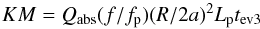 Mathematical equation: \begin{eqnarray} KM = Q_{\rm abs}(f/f_{\rm p})(R/2a)^2L_{\rm p} t_{\rm ev 3} \end{eqnarray}