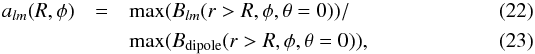 Mathematical equation: \begin{eqnarray} \label{def_a} a_{lm}(R,\phi)&=&\max(B_{lm}(r>R,\phi,\theta=0))/ \\&&\max(B_{\rm dipole}(r>R,\phi,\theta=0)) , \end{eqnarray}