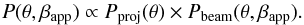 Mathematical equation: \begin{equation} P(\theta,\beta_{\rm app}) \propto P_{\rm proj}(\theta) \times P_{\rm beam}(\theta,\beta_{\rm app}). \end{equation}