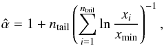 Mathematical equation: \begin{equation} \label{eqn:mle_powerlaw} \hat{\alpha} = 1 + n_{\rm tail} \left( \sum^{n_{\rm tail}}_{i=1} \ln \frac{x_i}{x_{\rm min}}\right)^{-1} , \end{equation}