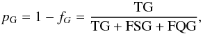 Mathematical equation: \begin{equation} p_{\rm G}=1-f_G=\rm \frac{TG}{TG+FSG+FQG} , \end{equation}