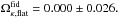 Mathematical equation: \hbox{$\Omega_{\kappa,\text{flat}}^{\text{fid}}=0.000\pm0.026.$}