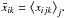 Mathematical equation: \hbox{$\bar x_{ik}=\big< x_{ijk}\big>_{j}.$}