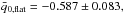 Mathematical equation: \hbox{$\bar q_{0,\text{flat}}=-0.587\pm0.083,$}