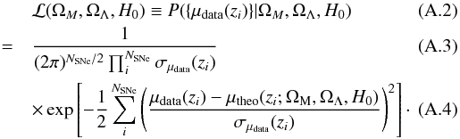 Mathematical equation: \appendix \setcounter{section}{1} \begin{eqnarray} &&{\cal L}(\Omega_M,\Omega_\Lambda,H_0) \equiv P(\{\mu_{\text{data}}(z_i)\}\vert \Omega_M,\Omega_\Lambda,H_0)\\ &=&{1\over {(2\pi)^{N_{\text{SNe}}/2} } \prod^{N_{\text{SNe}}}_{i}\sigma_{\mu_{\text{data}}}(z_i)}\\ && \times\exp\left[-{1\over 2}\sum^{N_{\text{SNe}}}_{i} \left( {\mu_{\text{data}}(z_i) -\mu_{\text{theo}}(z_i;\Omega_{\rm M},\Omega_{\Lambda}, H_{0}) } \over {\sigma_{\mu_{\text{data}}}(z_i)}\right)^2 \right]\cdot \end{eqnarray}