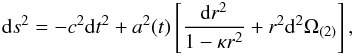 Mathematical equation: \begin{eqnarray} {\rm d}s^2=-c^2 {\rm d}t^2+a^2(t)\left[{{\rm d}r^2\over {1-\kappa r^2}}+r^2 {\rm d}^2\Omega_{(2)}\right], \end{eqnarray}