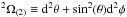 Mathematical equation: \hbox{$^2\Omega_{(2)}\equiv {\rm d}^2\theta+\sin^2(\theta){\rm d}^2\phi$}