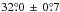 Mathematical equation: \hbox{$32\fdg0\, \pm\, 0\fdg7$}