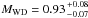 Mathematical equation: \hbox{$M_{\rm WD} = 0.93{+0.08 \atop -0.07}$}