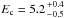 Mathematical equation: \hbox{$E_{\rm c}=5.2{+0.4\atop-0.5}$}