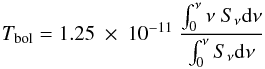 Mathematical equation: \begin{eqnarray*} T_{\rm bol} = 1.25~\times~10^{-11}~\frac{\int_{0}^{\nu}\nu~S_{\nu}{\rm d}\nu}{\int_{0}^{\nu}S_{\nu}{\rm d}\nu} \end{eqnarray*}