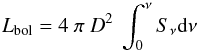 Mathematical equation: \begin{eqnarray*} L_{\rm bol} = 4~\pi~D^2~\int_{0}^{\nu}S_{\nu}{\rm d}\nu \end{eqnarray*}