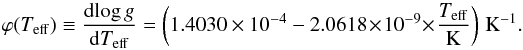 Mathematical equation: \begin{equation} \varphi(\Teff) \equiv \frac{{\rm d}\!\logg}{{\rm d}\Teff} = \left(1.4030 \times 10^{-4} - 2.0618\! \times\! 10^{-9}\! \times\! \frac{T_\mathrm{eff}}{\mathrm{K}}\right)\,\mathrm{K}^{-1}. \label{eq:calibration-correlation-parameter} \end{equation}