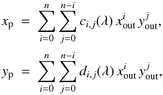 Mathematical equation: \appendix \setcounter{section}{1} \begin{eqnarray*} x_{\rm p} & \!\!\!=\!\!\! & \sum_{i=0}^n \sum_{j=0}^{n-i} c_{i,j}(\lambda)\,x_\mathrm{out}^i\,y_\mathrm{out}^j ,\\ y_{\rm p} & \!\!\!=\!\!\! & \sum_{i=0}^n \sum_{j=0}^{n-i} d_{i,j}(\lambda)\,x_\mathrm{out}^i\,y_\mathrm{out}^j , \end{eqnarray*}