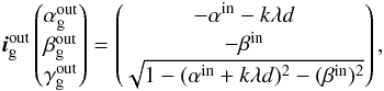 Mathematical equation: \appendix \setcounter{section}{1} \begin{equation} \vec{i}^{\rm out}_{\rm g} \begin{pmatrix} \alpha^{\rm out}_{\rm g} \\ \beta^{\rm out}_{\rm g}\\ \gamma^{\rm out}_{\rm g}\\ \end{pmatrix} = \begin{pmatrix} - \alpha^{\rm in}-k\lambda d \\ - \beta^{\rm in}\\ \sqrt{1-(\alpha^{\rm in}+k\lambda d)^2-(\beta^{\rm in})^2}\\ \end{pmatrix}, \label{eq:grating} \end{equation}