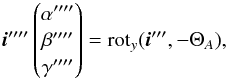 Mathematical equation: \appendix \setcounter{section}{1} \begin{equation} \vec{i}'''' \begin{pmatrix} \alpha'''' \\ \beta''''\\ \gamma''''\\ \end{pmatrix} = {\rm rot}_y(\vec{i}''', -\Theta_A) , \label{eq:p4} \end{equation}