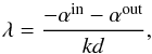 Mathematical equation: \appendix \setcounter{section}{1} \begin{equation} \lambda = \frac{-\alpha^{\rm in}-\alpha^{\rm out}}{k d} , \end{equation}