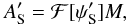 Mathematical equation: \begin{equation} A'_{\rm S} = \mathcal{F}[\psi'_{\rm S}]M, \label{APrime} \end{equation}