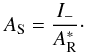 Mathematical equation: \begin{equation} A_{\rm S} = \frac{I_-}{A_{\rm R}^{\ast}}\cdot \label{As2} \end{equation}