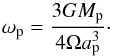 Mathematical equation: \begin{equation} \label{omegap} \omega_{\rm p}=\frac{3 G M_{\rm p}}{4 \Omega a_{\rm p}^3}\cdot \end{equation}