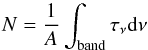 Mathematical equation: \begin{equation} N =\frac{1}{A}\int_{\rm band}{\tau_{\nu}{\rm d}\nu} \label{column} \end{equation}