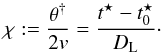 Mathematical equation: \begin{equation} \label{equation:EPMFIT_chi_tt0_D} \chi := \frac{\theta^{\dag}}{2v} = \frac{t^{\star}-t^{\star}_0}{D_{\rm L}} \cdot \end{equation}