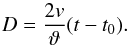 Mathematical equation: \begin{equation} \label{equation:EPM_D_2v_vartheta_tt0} D = \frac{2v}{\vartheta}(t-t_0). \end{equation}