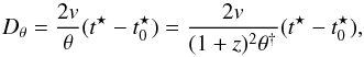 Mathematical equation: \begin{equation} \label{equation:DL_2v_theta_tt0} D_\theta = \frac{2v}{\theta}(t^{\star}-t_0^{\star}) = \frac{2v}{(1+z)^2 \theta^{\dag}}(t^{\star}-t^{\star}_0) , \end{equation}