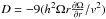 Mathematical equation: \hbox{$D=-9 (h^2 \Omega r\frac{\partial \Omega}{\partial r}/v^2)$}