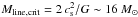 Mathematical equation: \hbox{$M_{\rm line, crit} = 2\, c_{\rm s}^2/G \sim 16~M_\odot$}