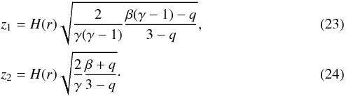 Mathematical equation: \begin{eqnarray} &&z_1= H(r)\sqrt{ {2\over \gamma(\gamma-1)} { {\beta(\gamma-1)-q }\over {3-q}} }, \\ &&z_2= H(r)\sqrt{ {2\over \gamma} {{\beta+q} \over {3-q}} } \cdot \end{eqnarray}