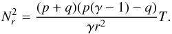 Mathematical equation: \begin{equation} N_r^2={(p+q)(p(\gamma-1)-q) \over \gamma r^2}T . \end{equation}