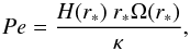 Mathematical equation: \begin{equation} Pe = {{H(r_*)~{r_*} \Omega(r_*)} \over \kappa}, \label{peclet} \end{equation}