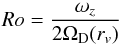 Mathematical equation: \begin{equation} Ro= {\omega_z \over 2 \Omega_{\rm D}(r_v)} \end{equation}
