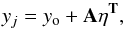 Mathematical equation: \begin{equation} \label{yj} y_{j} = y_{\rm o} + {\rm {\bf A \eta^{T}}}, \end{equation}