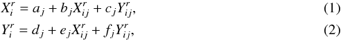 Mathematical equation: \begin{eqnarray} && X^r_i = a_j+b_jX^r_{ij}+c_jY^r_{ij} ,\\ &&Y^r_i = d_j+e_jX^r_{ij}+f_jY^r_{ij} , \end{eqnarray}