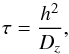Mathematical equation: \begin{equation} \tau = \frac{h^2}{D_z}, \label{eq:esc} \end{equation}
