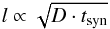 Mathematical equation: \begin{equation} l \propto \sqrt{D \cdot t_{\rm syn}} \end{equation}