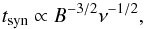 Mathematical equation: \begin{equation} t_{\rm syn} \propto B^{-3/2} \nu^{-1/2}, \end{equation}